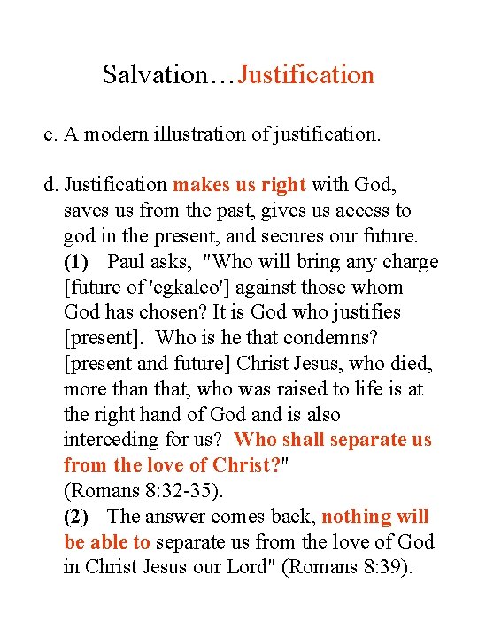 Salvation…Justification c. A modern illustration of justification. d. Justification makes us right with God,