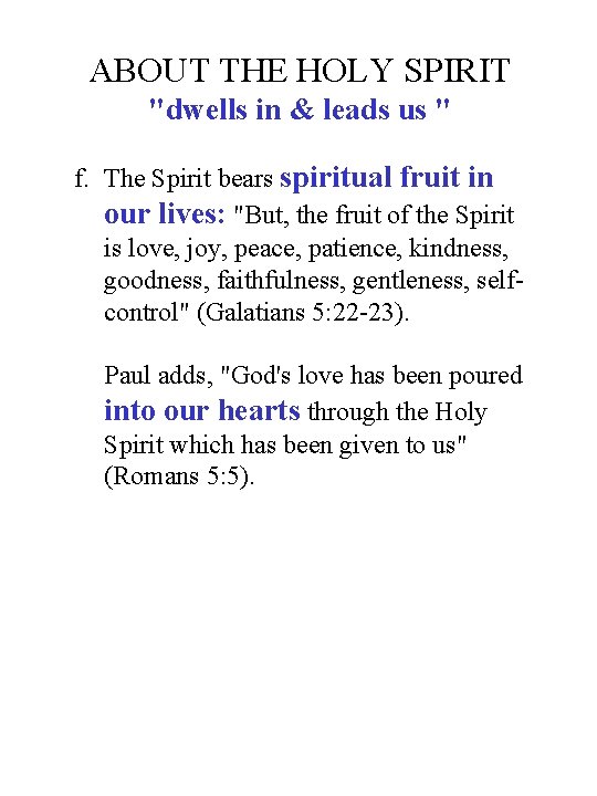 ABOUT THE HOLY SPIRIT "dwells in & leads us " f. The Spirit bears