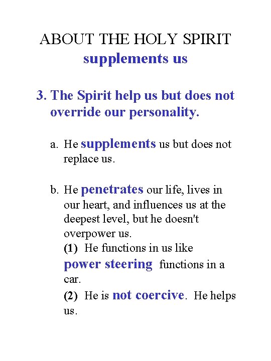 ABOUT THE HOLY SPIRIT supplements us 3. The Spirit help us but does not