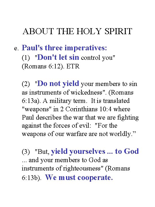 ABOUT THE HOLY SPIRIT e. Paul's three imperatives: (1) "Don't let sin control you"