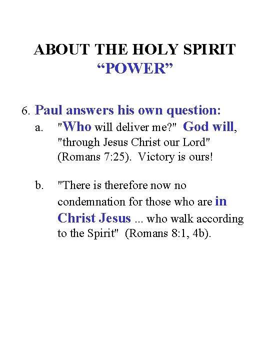 ABOUT THE HOLY SPIRIT “POWER” 6. Paul answers his own question: a. "Who will