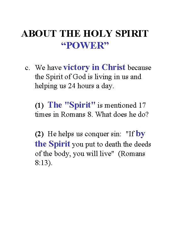 ABOUT THE HOLY SPIRIT “POWER” c. We have victory in Christ because the Spirit