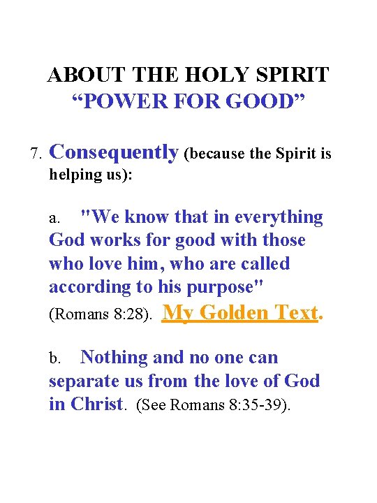 ABOUT THE HOLY SPIRIT “POWER FOR GOOD” 7. Consequently (because the Spirit is helping