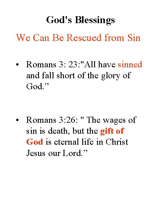 God's Blessings We Can Be Rescued from Sin • Romans 3: 23: "All have