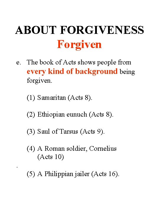 ABOUT FORGIVENESS Forgiven e. The book of Acts shows people from every kind of