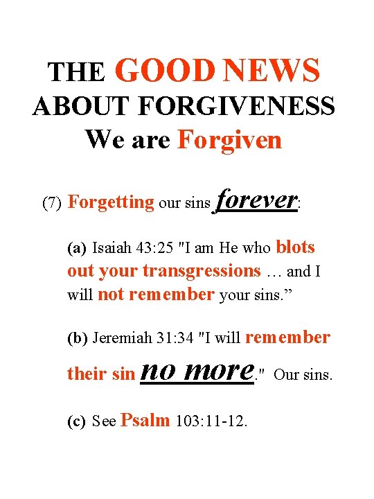 THE GOOD NEWS ABOUT FORGIVENESS We are Forgiven (7) Forgetting our sins forever: (a)
