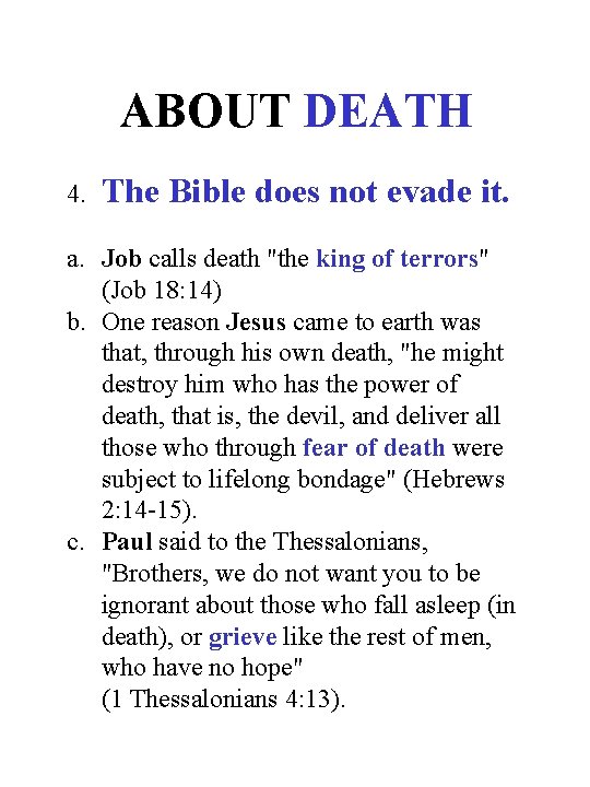 ABOUT DEATH 4. The Bible does not evade it. a. Job calls death "the