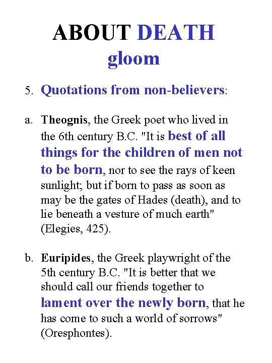 ABOUT DEATH gloom 5. Quotations from non-believers: a. Theognis, the Greek poet who lived