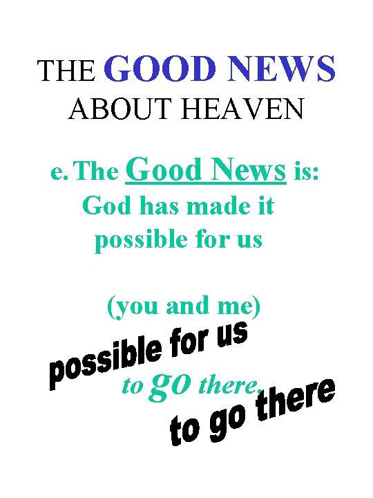 THE GOOD NEWS ABOUT HEAVEN e. The Good News is: God has made it