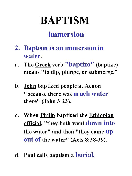 BAPTISM immersion 2. Baptism is an immersion in water. a. The Greek verb "baptizo"