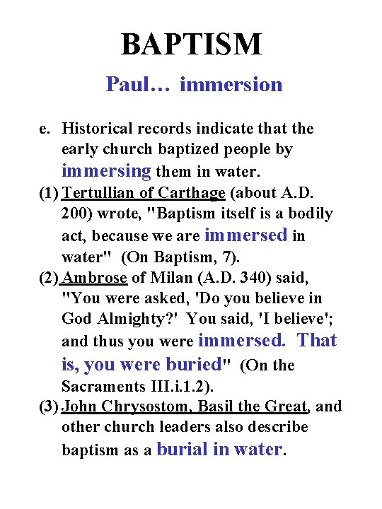 BAPTISM Paul… immersion e. Historical records indicate that the early church baptized people by