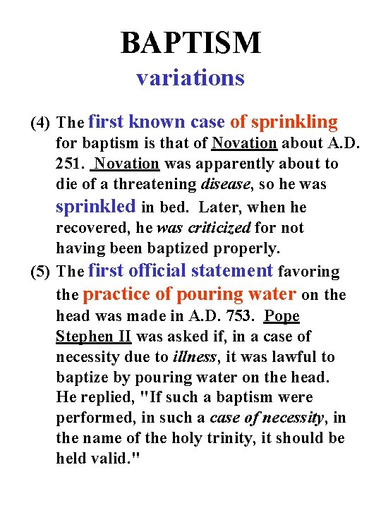 BAPTISM variations (4) The first known case of sprinkling for baptism is that of
