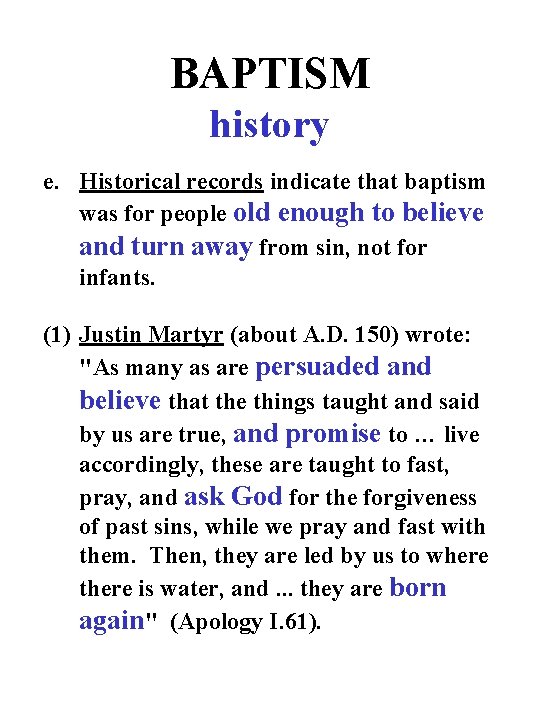BAPTISM history e. Historical records indicate that baptism was for people old enough to