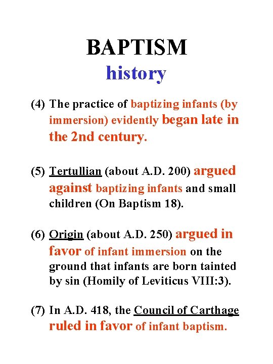 BAPTISM history (4) The practice of baptizing infants (by immersion) evidently began late in
