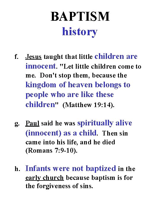 BAPTISM history f. Jesus taught that little children are innocent. "Let little children come