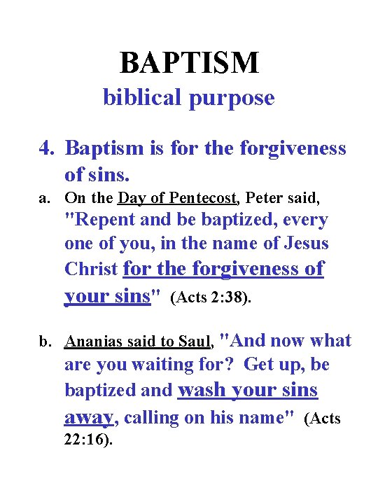 BAPTISM biblical purpose 4. Baptism is for the forgiveness of sins. a. On the