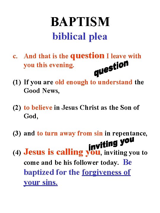 BAPTISM biblical plea c. And that is the question I leave with you this