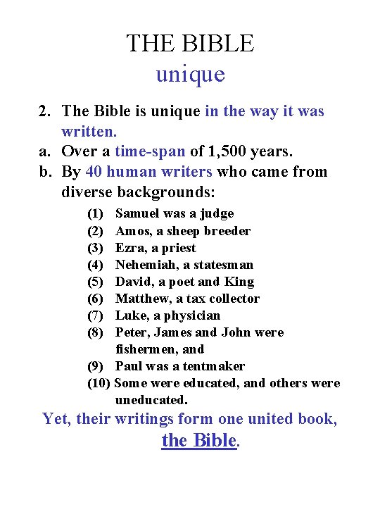 THE BIBLE unique 2. The Bible is unique in the way it was written.