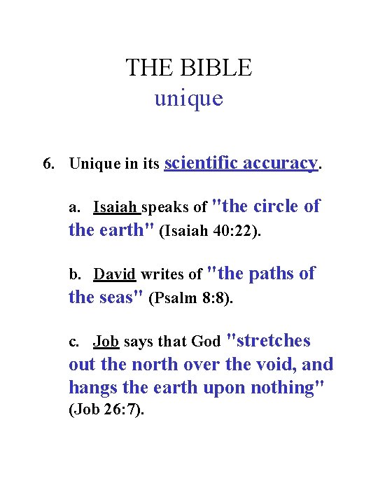 THE BIBLE unique 6. Unique in its scientific accuracy. a. Isaiah speaks of "the