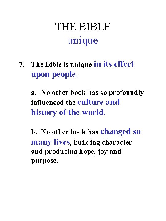 THE BIBLE unique 7. The Bible is unique in its effect upon people. a.