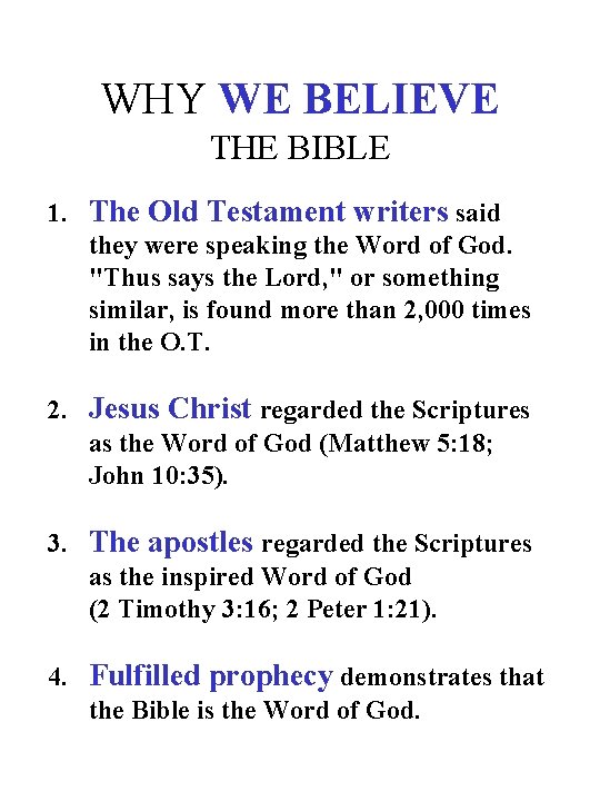 WHY WE BELIEVE THE BIBLE 1. The Old Testament writers said they were speaking