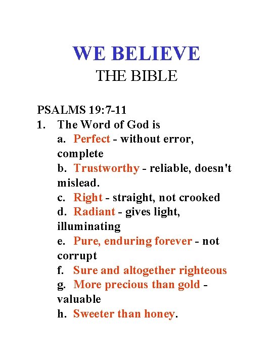 WE BELIEVE THE BIBLE PSALMS 19: 7 -11 1. The Word of God is