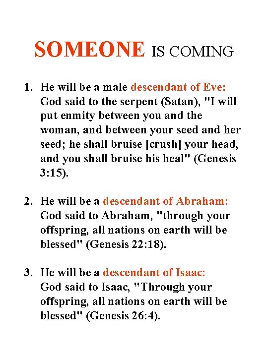 SOMEONE IS COMING 1. He will be a male descendant of Eve: God said