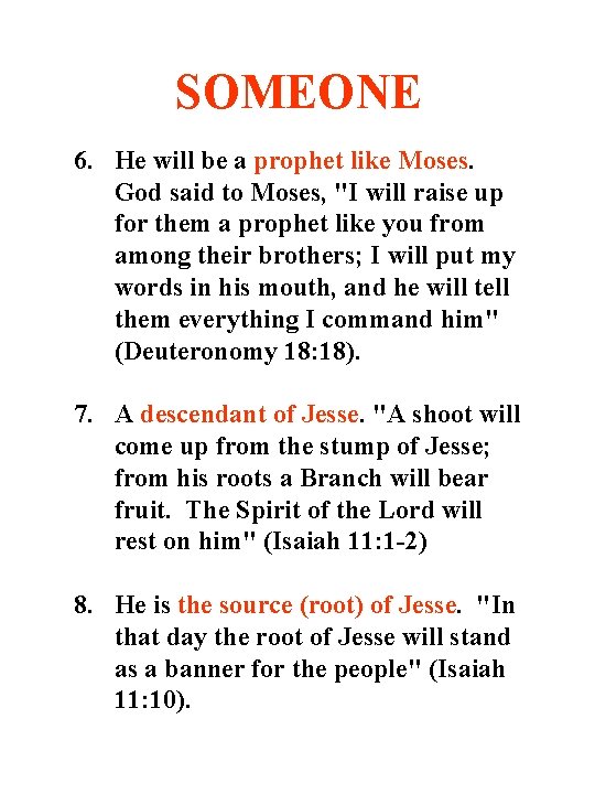 SOMEONE 6. He will be a prophet like Moses. God said to Moses, "I