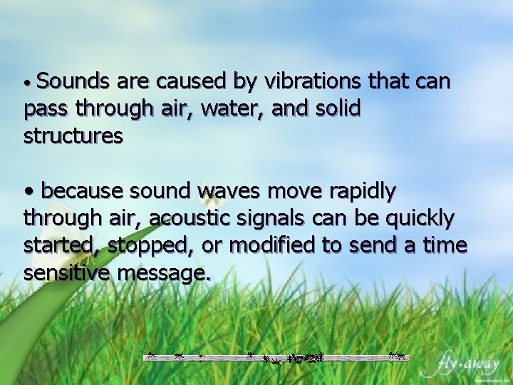  • Sounds are caused by vibrations that can pass through air, water, and