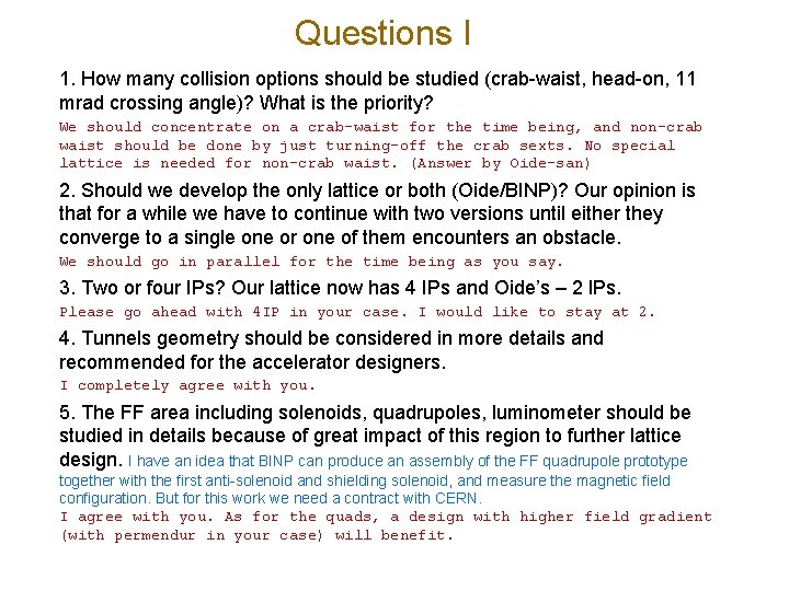 Questions I 1. How many collision options should be studied (crab-waist, head-on, 11 mrad