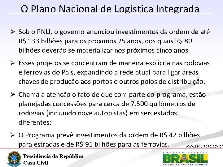 O Plano Nacional de Logística Integrada Ø Sob o PNLI, o governo anunciou investimentos