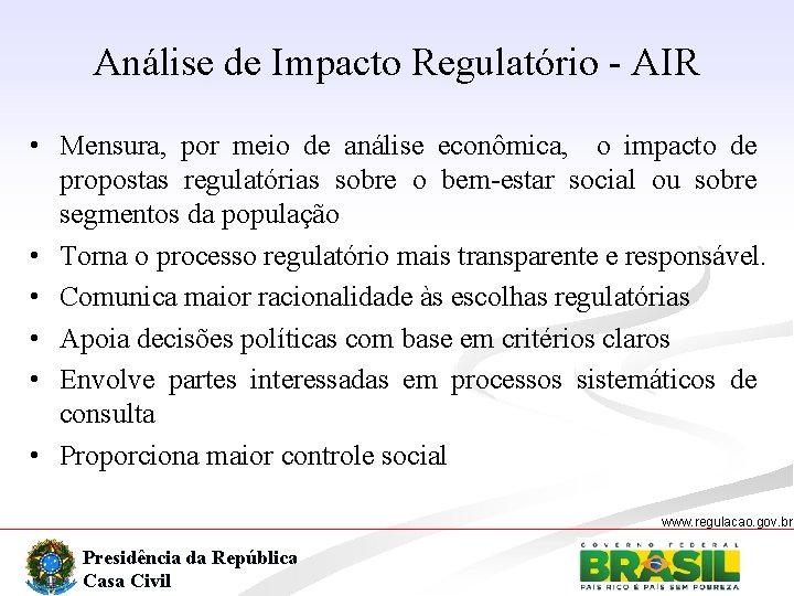 Análise de Impacto Regulatório - AIR • Mensura, por meio de análise econômica, o