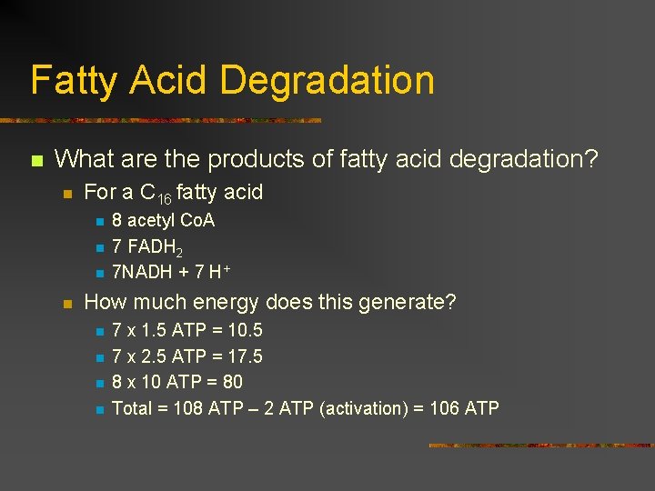 Fatty Acid Degradation n What are the products of fatty acid degradation? n For