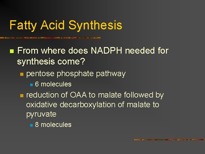 Fatty Acid Synthesis n From where does NADPH needed for synthesis come? n pentose