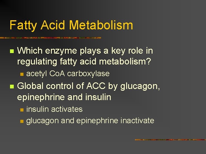 Fatty Acid Metabolism n Which enzyme plays a key role in regulating fatty acid