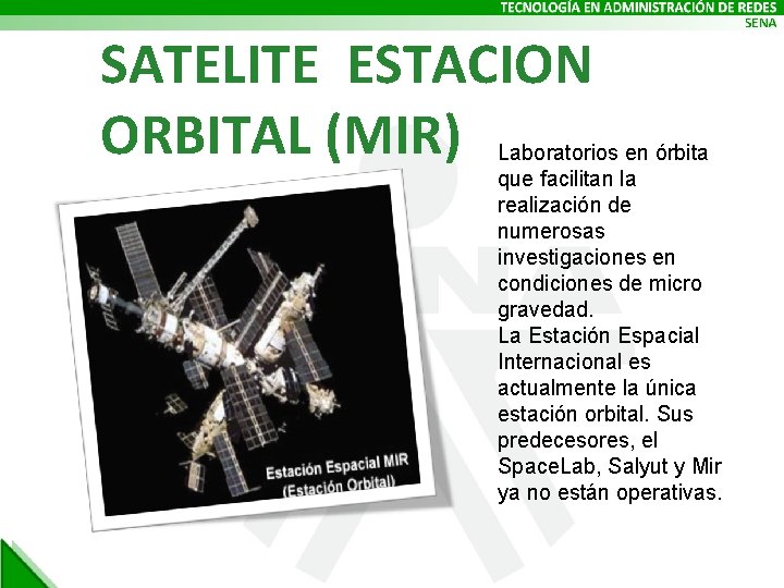 SATELITE ESTACION ORBITAL (MIR) Laboratorios en órbita que facilitan la realización de numerosas investigaciones