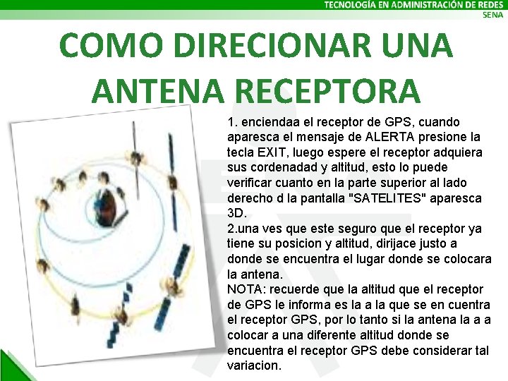 COMO DIRECIONAR UNA ANTENA RECEPTORA 1. enciendaa el receptor de GPS, cuando aparesca el