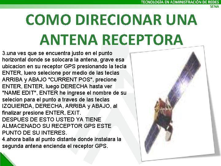 COMO DIRECIONAR UNA ANTENA RECEPTORA 3. una ves que se encuentra justo en el