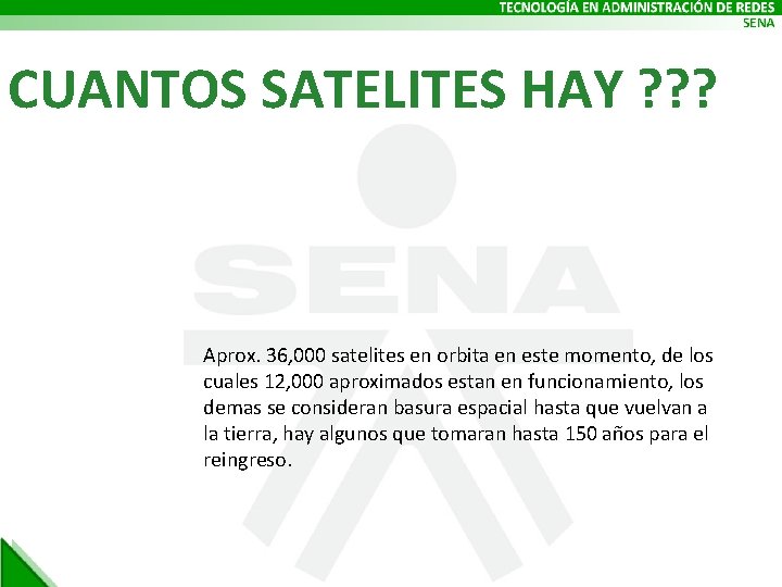 CUANTOS SATELITES HAY ? ? ? Aprox. 36, 000 satelites en orbita en este