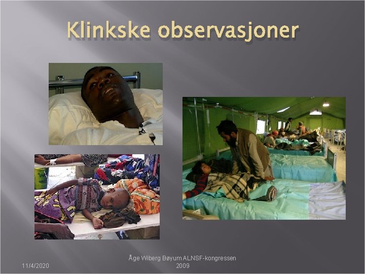 Klinkske observasjoner 11/4/2020 Åge Wiberg Bøyum ALNSF-kongressen 2009 