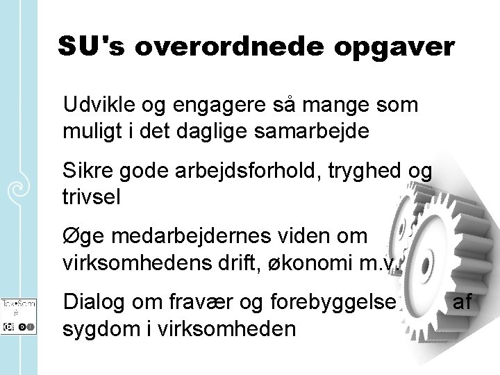 SU's overordnede opgaver Udvikle og engagere så mange som muligt i det daglige samarbejde