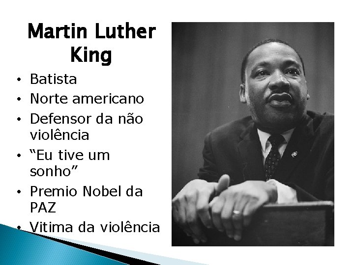 Martin Luther King • Batista • Norte americano • Defensor da não violência •