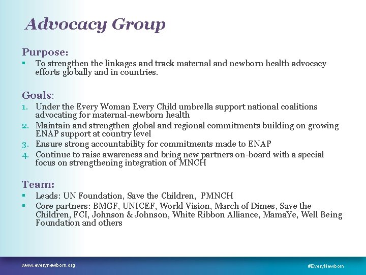 Advocacy Group Purpose: § To strengthen the linkages and track maternal and newborn health
