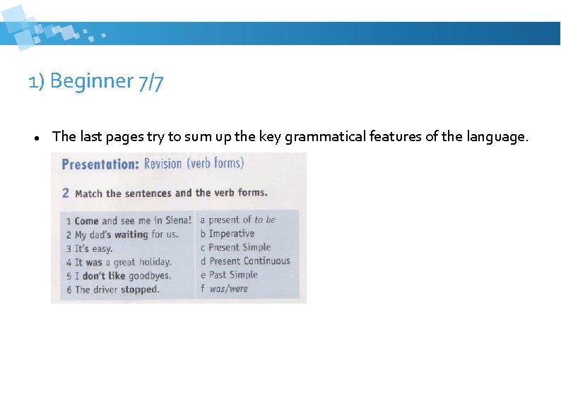 1) Beginner 7/7 The last pages try to sum up the key grammatical features