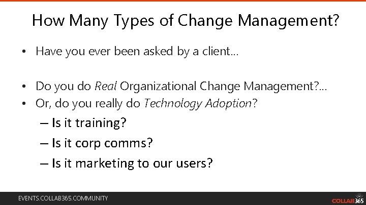 How Many Types of Change Management? • Have you ever been asked by a