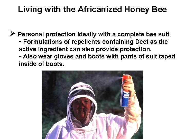 Living with the Africanized Honey Bee Ø Personal protection ideally with a complete bee