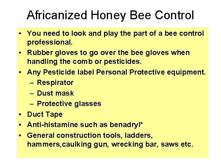 Africanized Honey Bee Control • You need to look and play the part of