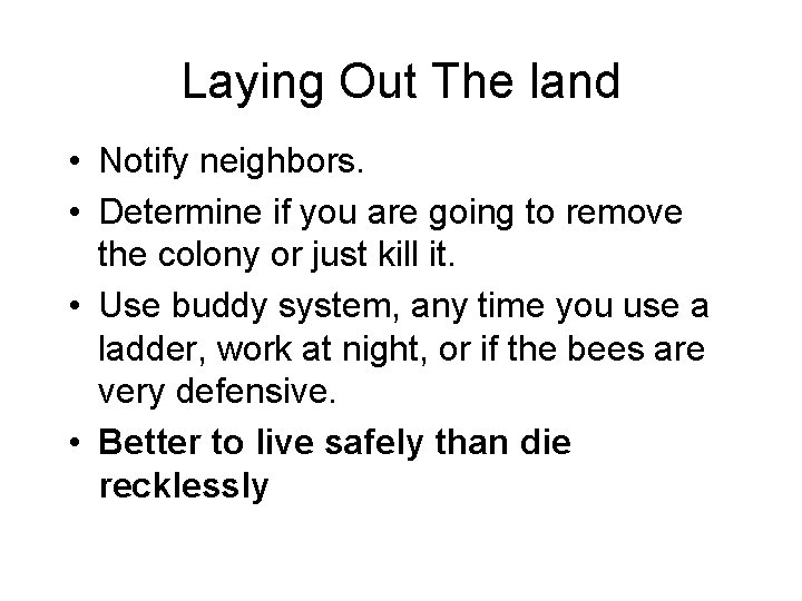 Laying Out The land • Notify neighbors. • Determine if you are going to