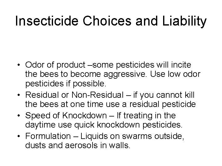 Insecticide Choices and Liability • Odor of product –some pesticides will incite the bees