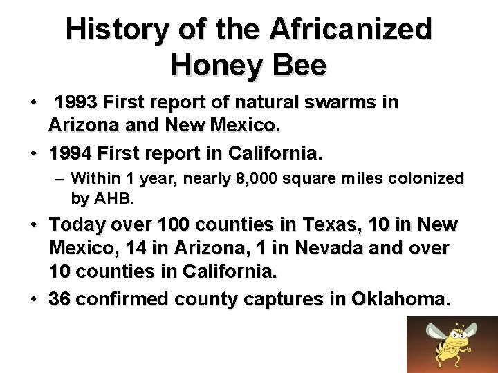 History of the Africanized Honey Bee • 1993 First report of natural swarms in